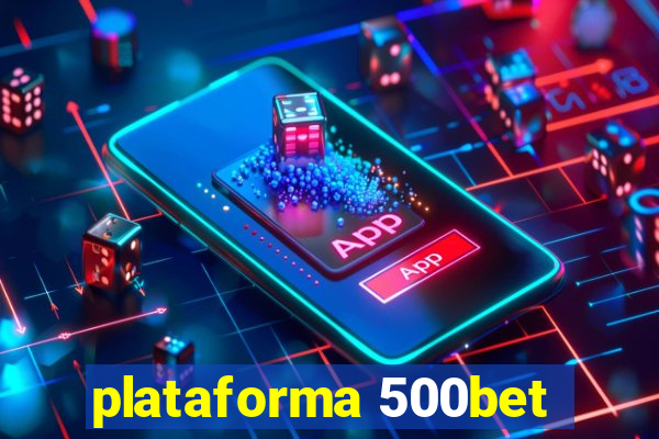 plataforma 500bet