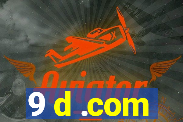 9 d .com