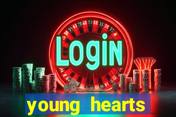 young hearts assistir 2024