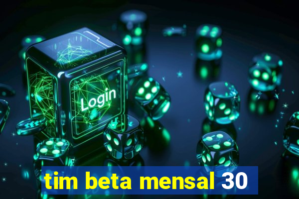 tim beta mensal 30