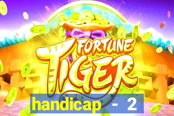 handicap - 2 resultado final