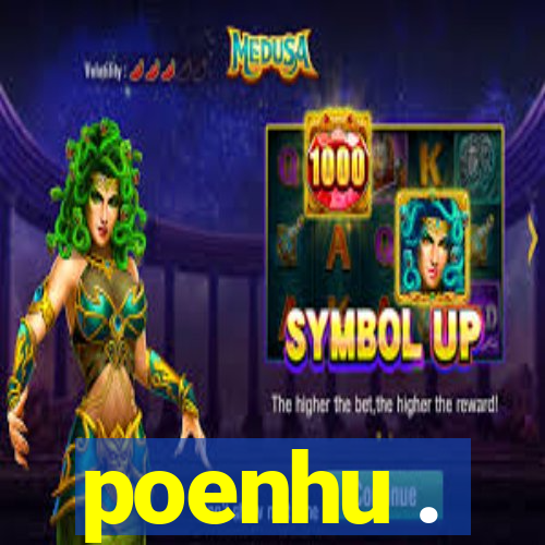poenhu .