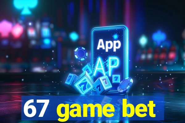 67 game bet