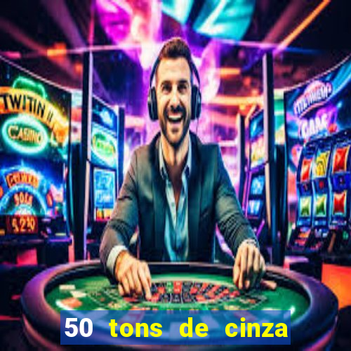50 tons de cinza filme completo drive