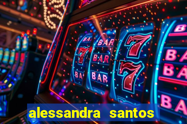alessandra santos pregadora biografia