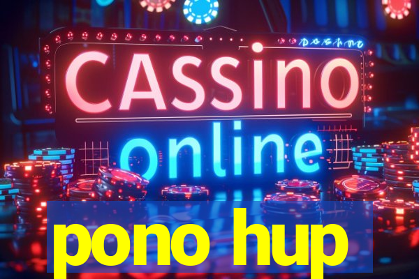 pono hup