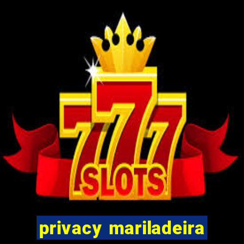 privacy mariladeira