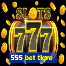 555 bet tigre