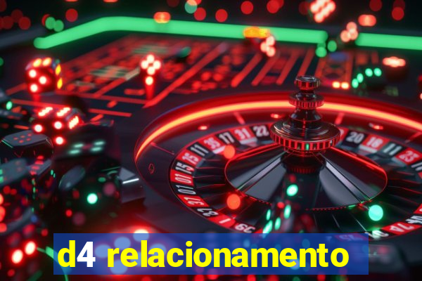 d4 relacionamento
