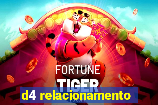 d4 relacionamento