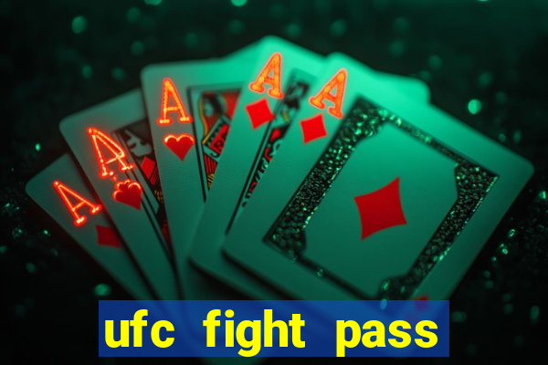 ufc fight pass onde assistir