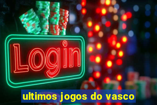 ultimos jogos do vasco