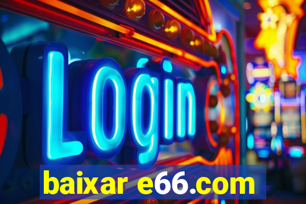 baixar e66.com