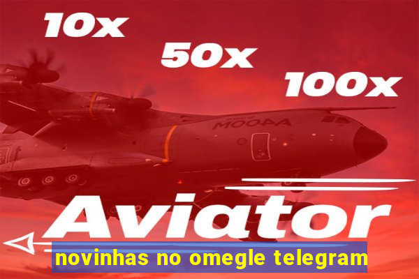 novinhas no omegle telegram