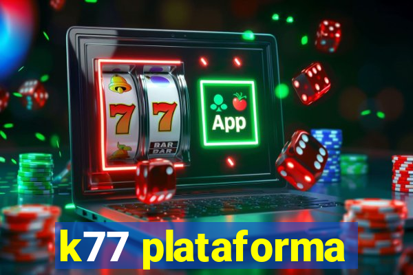 k77 plataforma
