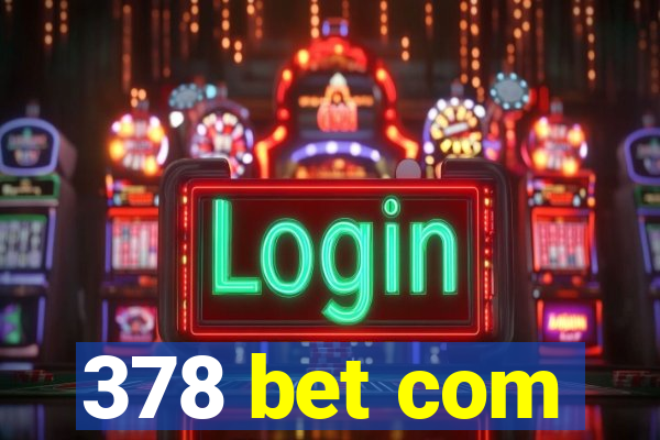 378 bet com
