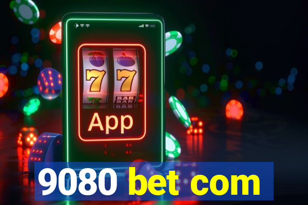 9080 bet com