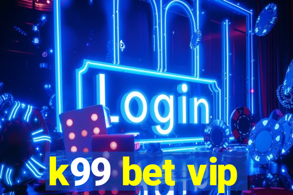 k99 bet vip