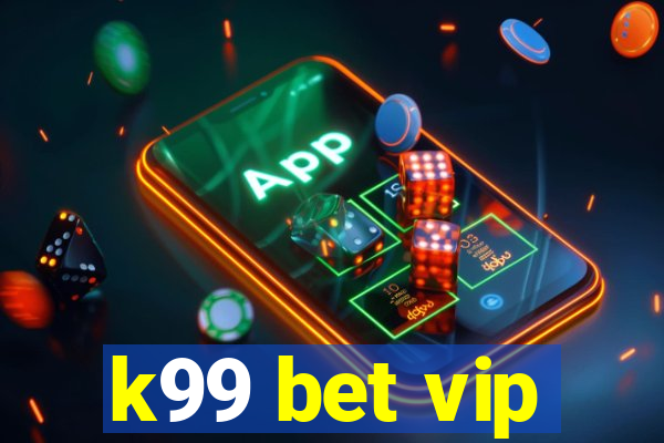 k99 bet vip