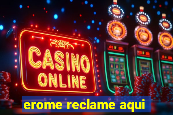 erome reclame aqui