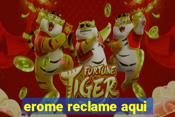 erome reclame aqui