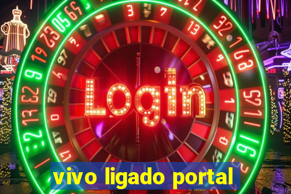 vivo ligado portal