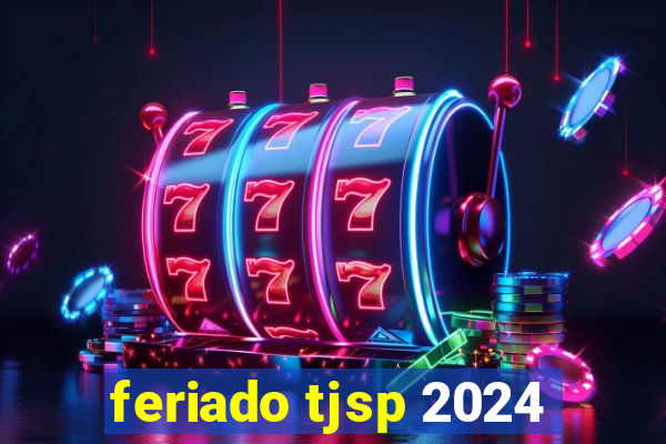 feriado tjsp 2024