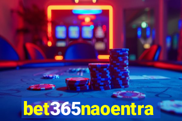 bet365naoentra