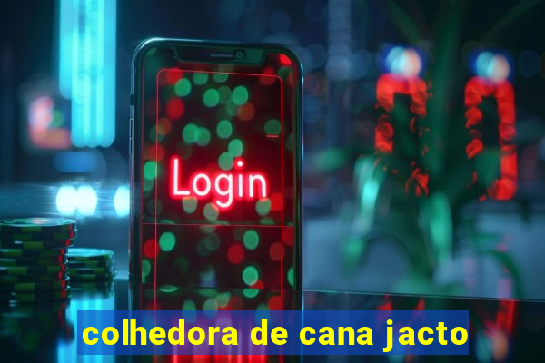 colhedora de cana jacto