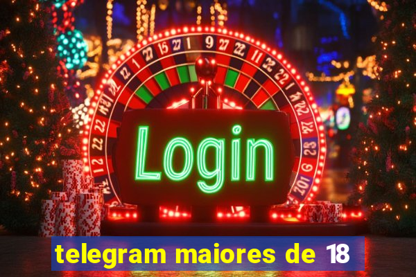 telegram maiores de 18