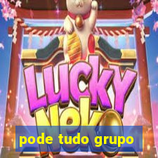 pode tudo grupo