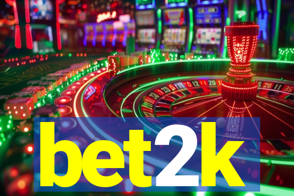 bet2k
