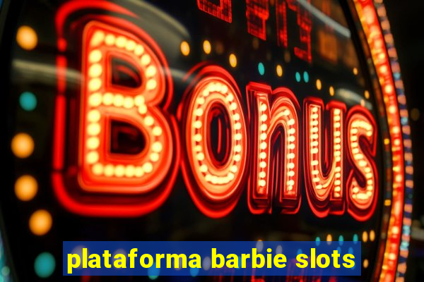 plataforma barbie slots