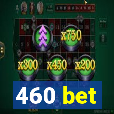 460 bet