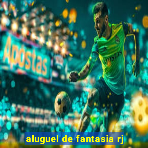 aluguel de fantasia rj
