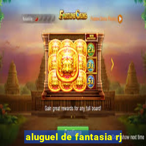 aluguel de fantasia rj