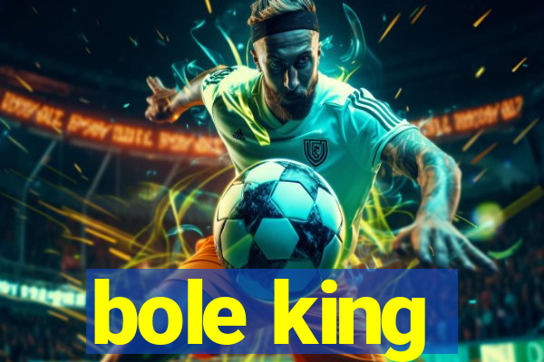 bole king