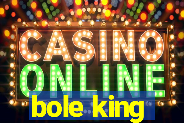 bole king