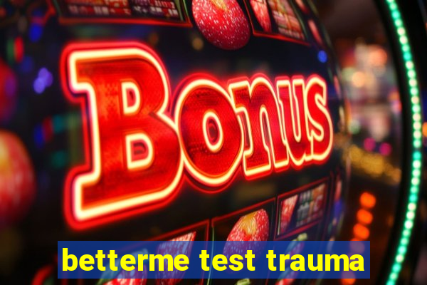 betterme test trauma