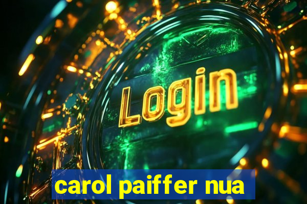 carol paiffer nua