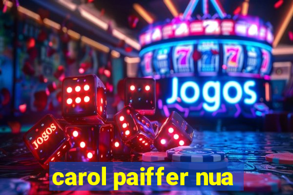 carol paiffer nua