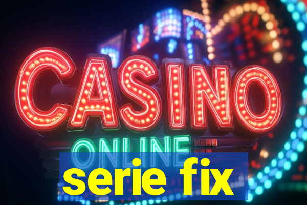 serie fix
