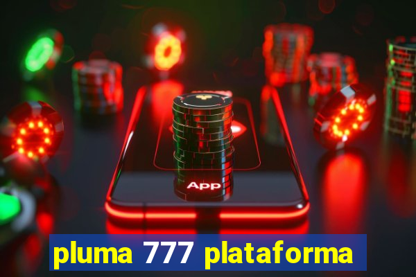 pluma 777 plataforma