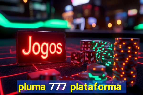 pluma 777 plataforma