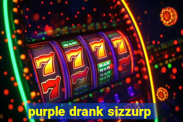 purple drank sizzurp