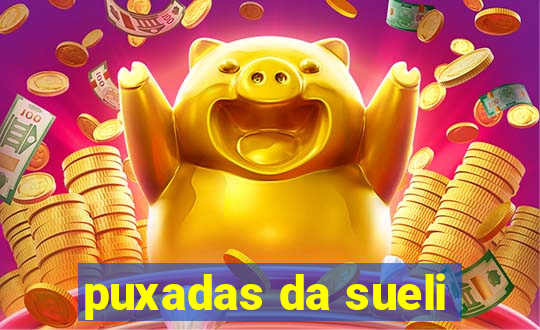 puxadas da sueli