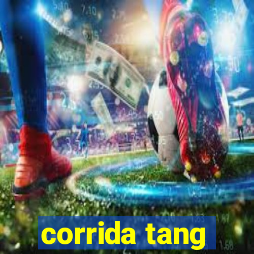 corrida tang