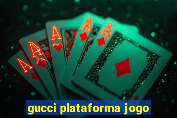 gucci plataforma jogo