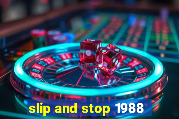 slip and stop 1988