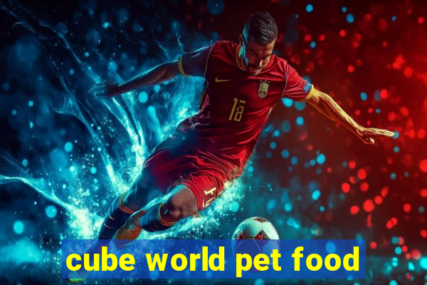 cube world pet food